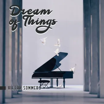 Dream of Things by Victor Sommers