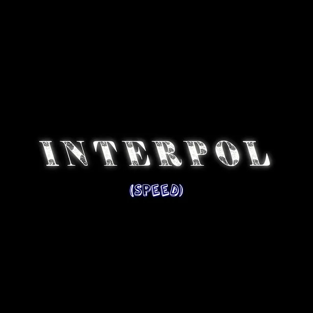 INTERPOL (Speed)