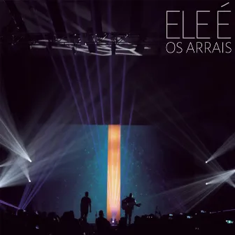 Ele é (Ao Vivo) by Os Arrais