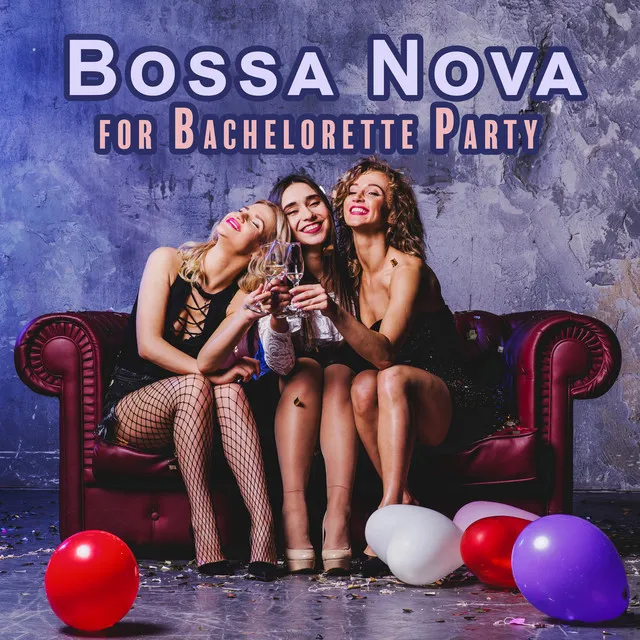 Bossa Nova for Bachelorette Party