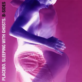 Sleeping With Ghosts: B-Sides by Placebo