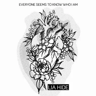 Everyone Seems to Know Who I Am by Lia Hide