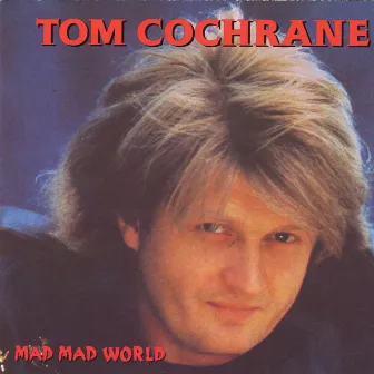 Mad Mad World by Tom Cochrane