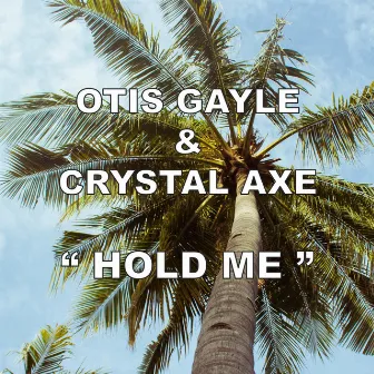 Hold Me by Crystal Axe