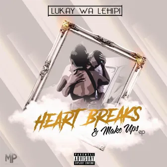 Heart Breaks And Make Ups by Lukay Wa Lehipi