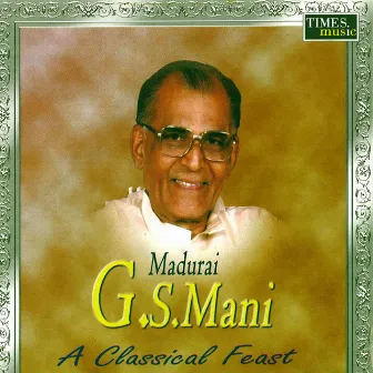 A Classical Feast by Madurai G.S. Mani