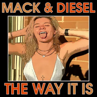 The Way It Is by Mack & Diesel