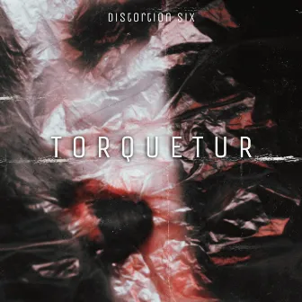 Torquetur by Distortion Six