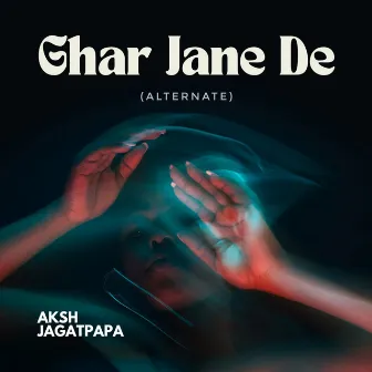 Ghar Jane De (Alternate Version) by Jagatpapa