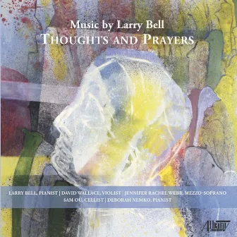 Thoughts & Prayers: Music by Larry Bell by Larry Bell