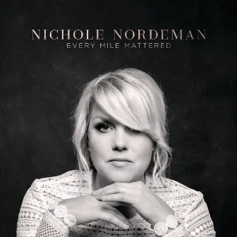 Every Mile Mattered by Nichole Nordeman