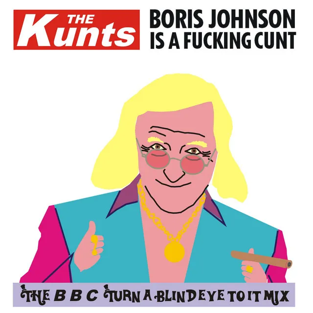 Boris Johnson Is A Fucking Cunt - The BBC Turn A Blind Eye To It Mix