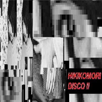 HIKIKOMORI DISCO II by lil t4t