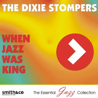 When Jazz Was King by The Dixie Stompers