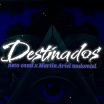 Destinados by Neto Cantú