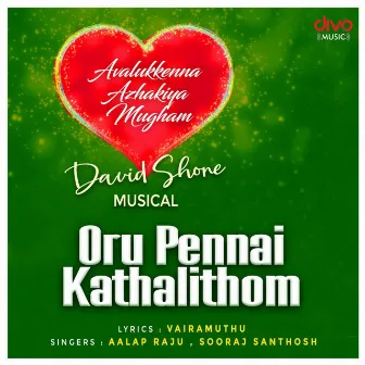 Oru Pennai Kathalithom by Aalaap Raju