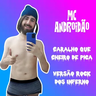 Caralho que Cheiro de Pica Versão Rock dos Inferno by MC Androidão