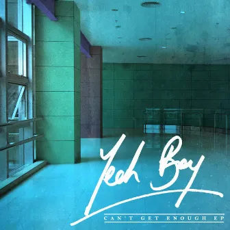 Can't Get Enough EP by Yeah Boy