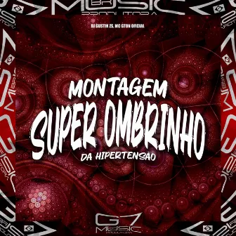 Montagem Super Ombrinho da Hipertensão by DJ GUSTIN ZS