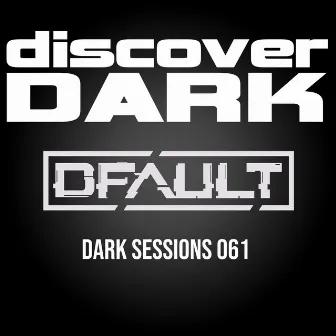 Dark Sessions 061 by DFAULT