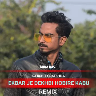 Ekbar Je Dekhbi Hobire Kabu (Remix) by DJ Rohit Ghatshila