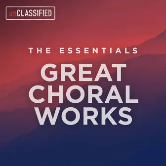 The Essentials: Great Choral Works by Christopher Monks