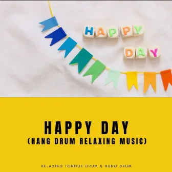 Happy Day (Hang Drum Relaxing Music) by Relaxing Tongue Drum & Hung Drum