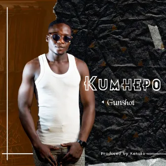 Kumhepo by Gunshot