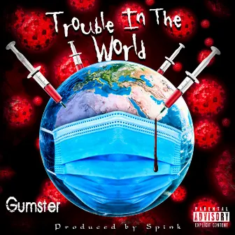 Trouble In The World by Gumster