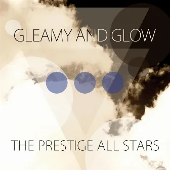 Gleamy and Glow by Prestige All-Stars