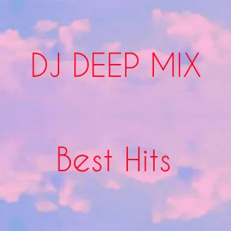 BEST HITS by Dj DeepMix