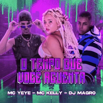 O Tempo Que Você Aguenta by MC Kelly