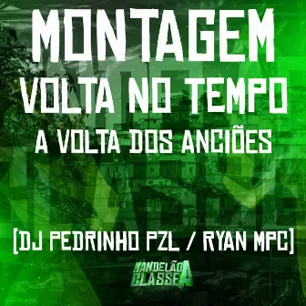 Montagem Volta no Tempo a Volta dos Anciões by Dj Ryan Mpc