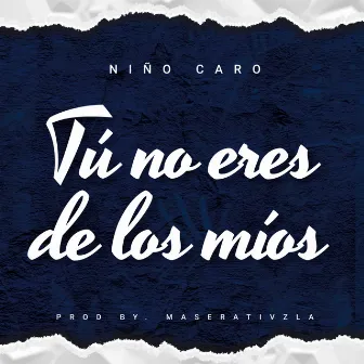 Tú No Eres de los Míos by Niño Caro