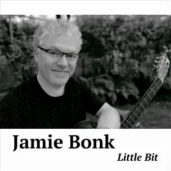 Little Bit by Jamie Bonk