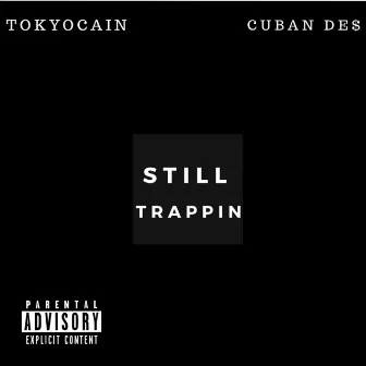 Still Trappin by Tokyocain