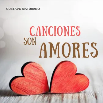 Canciones Son Amores by Gustavo Maturano