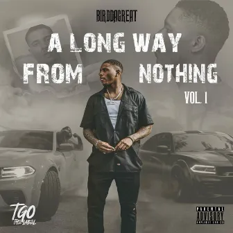 A Long Way From Nothing, Vol. 1 by BirdDaGreat