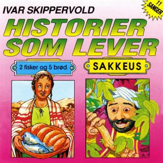 Historier Som Lever: 2 Fisker Og 5 Brød; Sakkeus by Ivar Skippervold