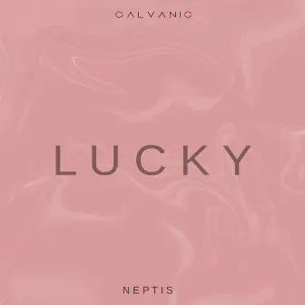 Lucky by Galvanic