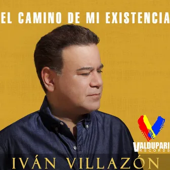 El Camino de Mi Existencia by Ivan Villazon