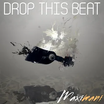 Drop This Beat by Maximani