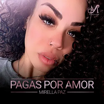 Pagas por Amor by Mirella Paz