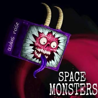 Space Monsters by Oculus Noise