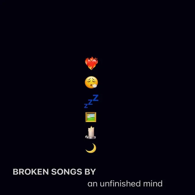 Broken Songs by an Unfinished Mind