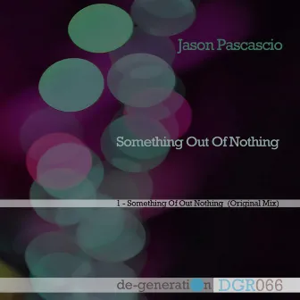 Something Out Of Nothing by Jason Pascascio