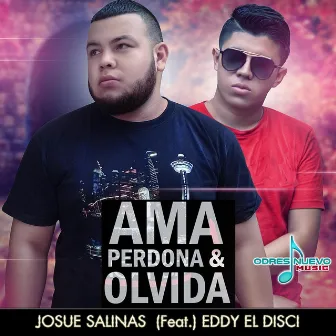 Ama Perdona & Olvida by Josue Salinas