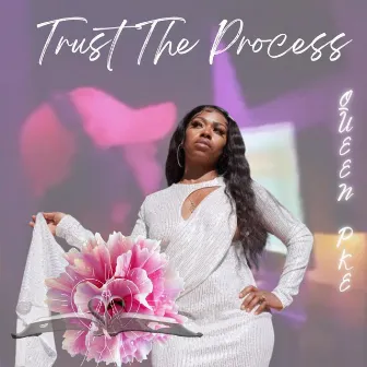 Trust The Process by Queen PKE