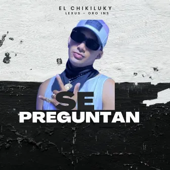 Se Preguntan by El Chikiluky