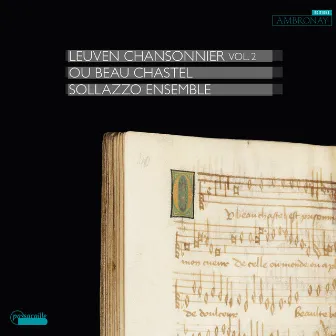 Ou Beau Chastel: Leuven Chansonnier, Vol. 2 by Sollazzo Ensemble